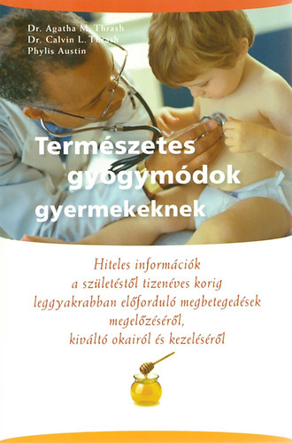 Calvinl., Dr. Thrash, M. Agatha, Austin, Phylis Thrash - Term�szetes gy�gym�dok gyermekeknek