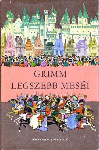 Grimm legszebb mes�i (R�nay Gy�rgy ford�t�sa - R�na Emy rajzai)