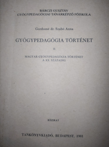 Gordosn dr. Szab Anna - Gygypedaggia trtnet II. - Magyar gygypedaggiatrtnet a XX. szzadig
