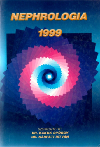 Dr. Kakuk Gy�rgy  (szerk.) - Dr. K�rp�ti Istv�n  (szerk.) - Nephrologia 1999