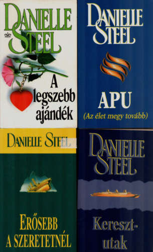 Danielle Steel - 4 db Danielle Steel együtt: Keresztutak, Apu, Erősebb a szeretetnél, A legszebb ajándék.