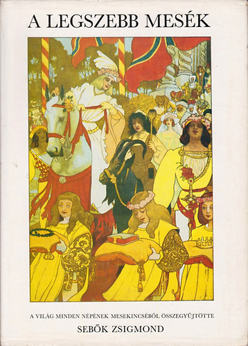 Sebők Zsigmond (szerk.) - A legszebb mesék (A világ minden népének mesekincséből)- reprint