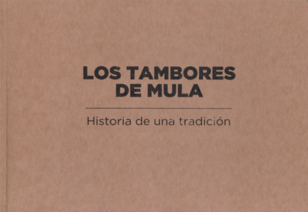 Los tambores de Mula (Historia de una tradicin)