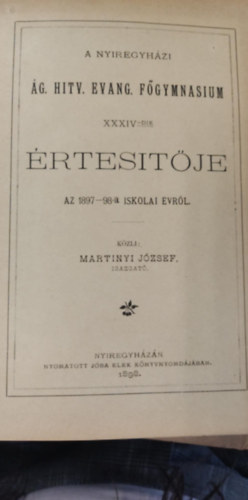 Martinyi József - A nyiregyházi ág. hitv. evang. főgymnasium XXXIV-dik értesítője az 1897-98-ik iskolai évről