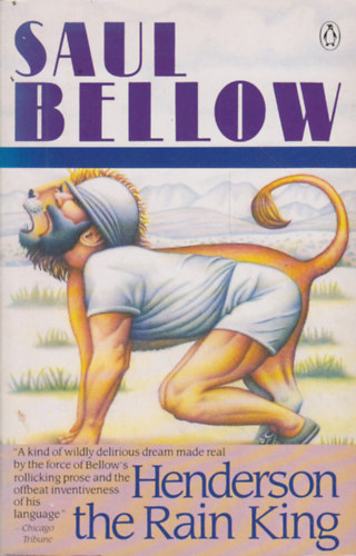 Saul Bellow - Henderson the rain king