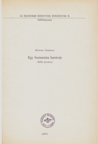 Hermann Zsuzsanna - Egy humanista karrierje (Balbi Jeromos) - Az Egyetemi Knyvtr vknyvei II. - Klnlenyomat