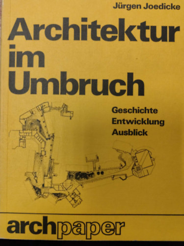 Jürgen Joedicke - Architektur im Umbruch - Geschichte Entwicklung Ausblick
