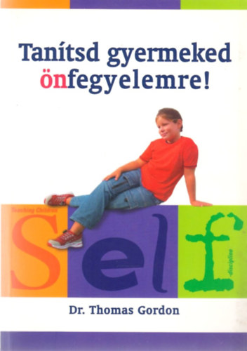 Dr.Thomas Gordon - Tantsd Gyermeked nfegyelemre