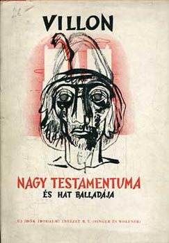 Francois Villon - Villon Nagy testamentuma �s hat ballad�ja