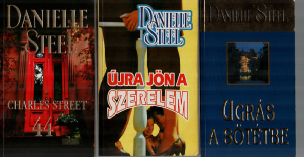 Danielle Steel - 3 db Danielle Steel egytt: Charles Street 44, Ugrs a sttbe, jra jn a szerelem.