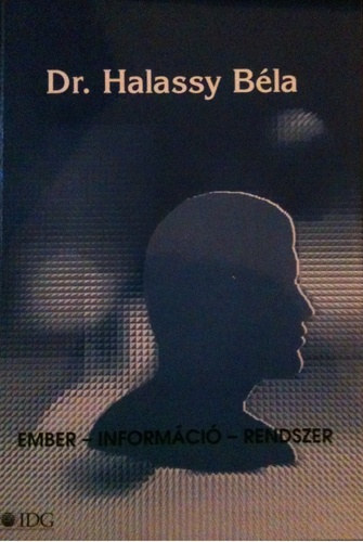 Dr. Halassy Bla - Ember - informci - rendszer -  Avagy mit kell tudni az informcis rendszerekrl?