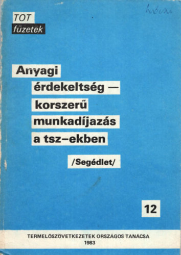Dr. Hulényi Miklós, Jackovics László Baják Gyula - Anyagi érdekeltség-korszerű munkadíjazás a tsz-ekben (segédlet) TOT füzetek 12.