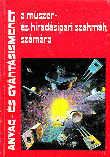 Lakatos Imre - Anyag- s gyrtsismeret a mszer- s hradsipari szakmk szmra