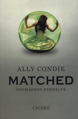 Ally Condie - Matched - Egymshoz rendelve