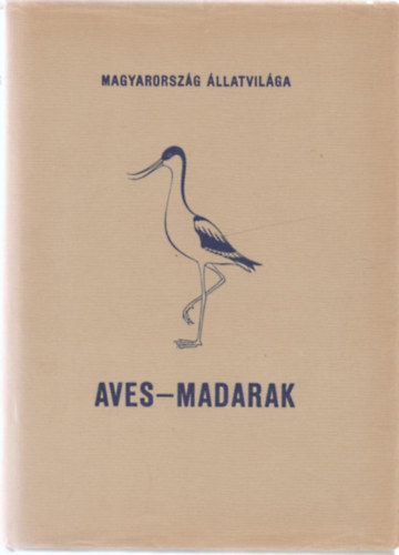 Szkessy Vilmos dr. - Magyarorszg llatvilga XXI.- Madarak (Aves)