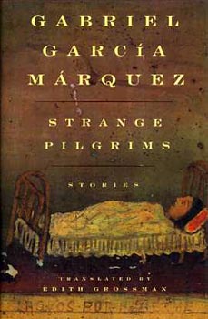 Gabriel García Márquez - Strange Pilgrims