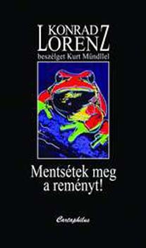 Konrad Lorenz - Ments�tek meg a rem�nyt!