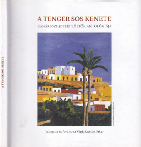 V�gh Zsoldos P�ter  (szerk.) - A tenger s�s kenete (Kan�ri-szigeteki k�lt�k antol�gi�ja)