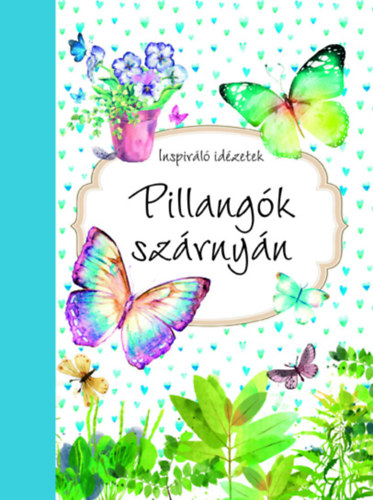 Pillangk szrnyn - Inspirl idzetek