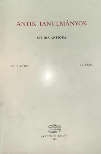Borzsk Istvn  (szerk.) - Antik tanulmnyok-Studia antiqua XLIII. ktet 1-2. szm