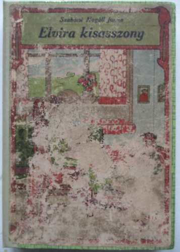 Szab�n� Nog�ll Janka - Elvira kisasszony �s m�s elbesz�l�sek