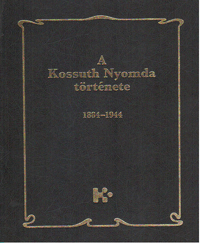 N. Pataki Mrta; Timk Gyrgy - A Kossuth Nyomda trtnete I-II.
