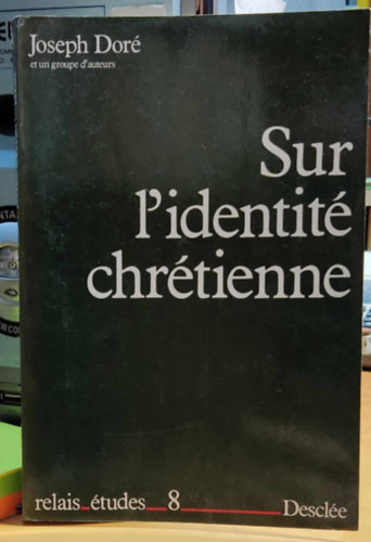 Joseph Doré - Sur L'identité Chrétienne (Relais-Études 8)(A keresztény identitásról)
