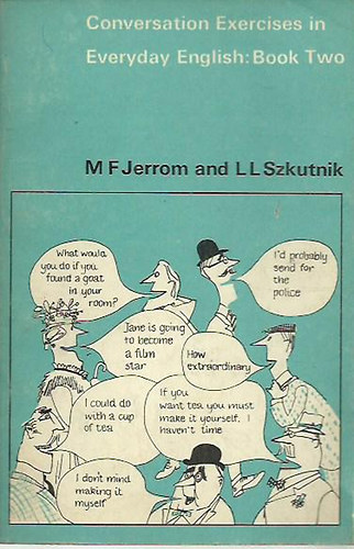 M. F. Jerrom - L.L. Szkutnik - Conversation Exercises in Everyday English: Book two