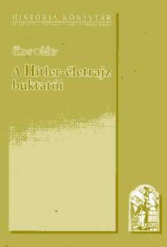 Ormos M�ria - A Hitler-�letrajz buktat�i