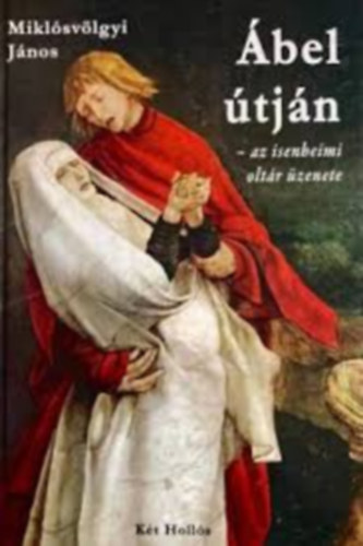 Miklsvlgyi Jnos - bel tjn-Az isenheimi oltr zenete