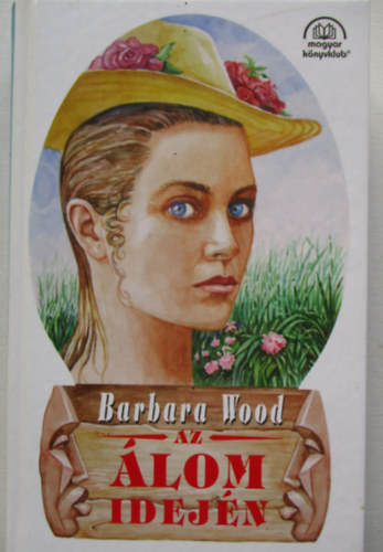 Barbara Wood - Az �lom idej�n