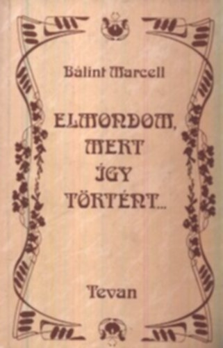 Blint Marcell - Elmondom, mert gy trtnt...