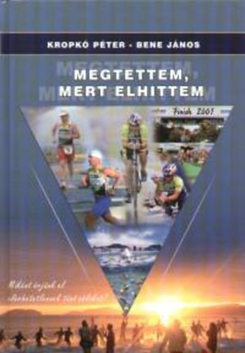 Bene János; Kropkó Péter - Megtettem, mert elhittem