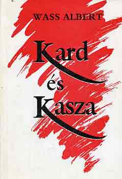 Wass Albert - Kard �s kasza I-II. k�tet