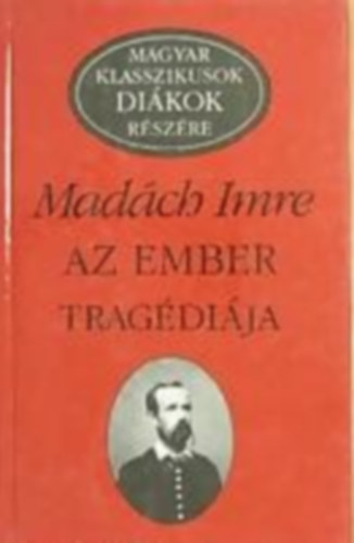 Mad�ch Imre - Az ember trag�di�ja (Magyar klasszikusok di�kok r�sz�re)