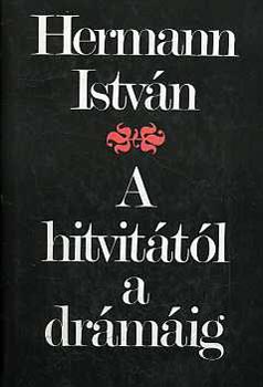 Hermann István - A hitvitától a drámáig