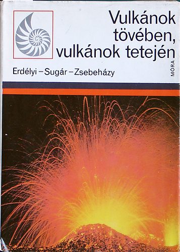 Erdlyi-Sugr-Zsebehzy - Vulknok tvben, vulknok tetejn