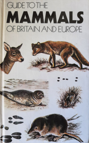 Maurice Burton - Guide to the Mammals of Britain and Europe
