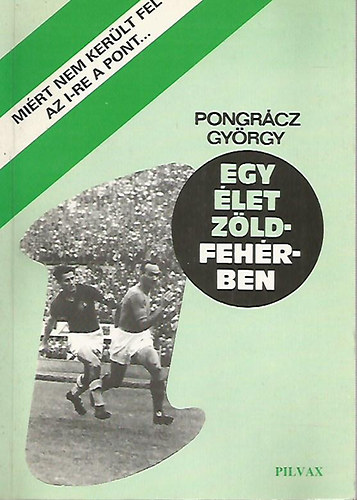Pongrcz Gyrgy - Egy let zldfehrben