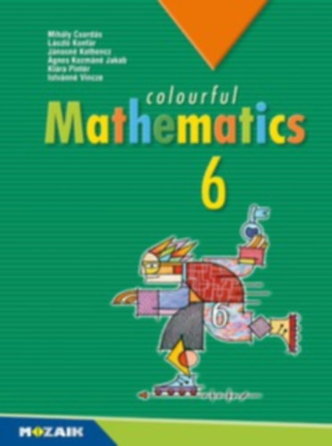 Konfr Lszl, Kothencz Jnosn, Kozmn Jakab gnes, Pintr Klra, Vincze Istvnn Csords Mihly - Colourful Mathematics 6. / Textbook