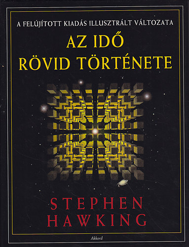 Stephen Hawking - Az id rvid trtnete (A feljtott kiads illusztrlt vltozata.)