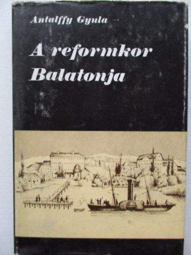 Antalffy Gyula - A reformkor Balatonja