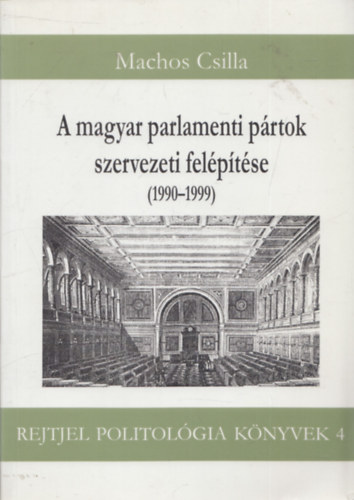 Machos Csilla - A magyar parlamenti p�rtok szervezeti fel�p�t�se