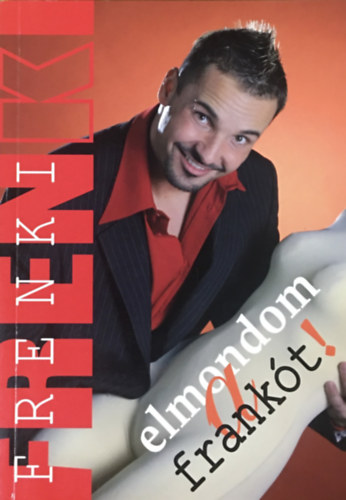 V.V. Frenki - Elmondom a frankt!