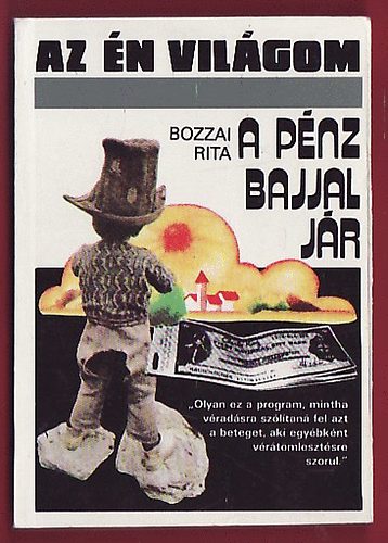 Bozzai Rita - A pnz bajjal jr (az n vilgom)