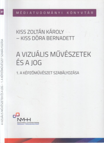 Kiss D�ra Bernadett Kiss Zolt�n K�roly - A vizu�lis m�v�szetek �s a jog 1.- A k�pz�m�v�szet szab�lyoz�sa