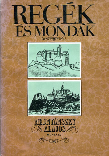 Medny�nszky Alajos - Reg�k �s mond�k