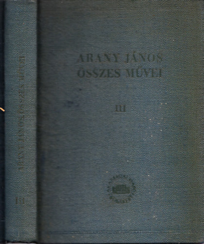 Arany J�nos - Arany J�nos �sszes m�vei III. k�tet - Elbesz�l� k�ltem�nyek (Kritikai kiad�s)