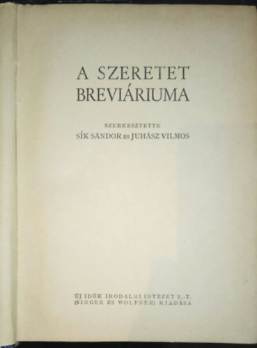 Sk Sndor; Juhsz Vilmos  (szerk.) - A szeretet breviriuma - rk, kltk, gondolkodk