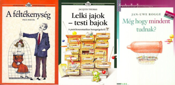 Paul Hauck, Jan-Uwe Rogge Jacques Thomas - 3 ktet a Htkznapi pszicholgia sorozatbl: Lelki jajok-testi bajok + A fltkenysg + Mg hogy mindent tudnak? - Szexualits kis- s nagy gyerekeknl